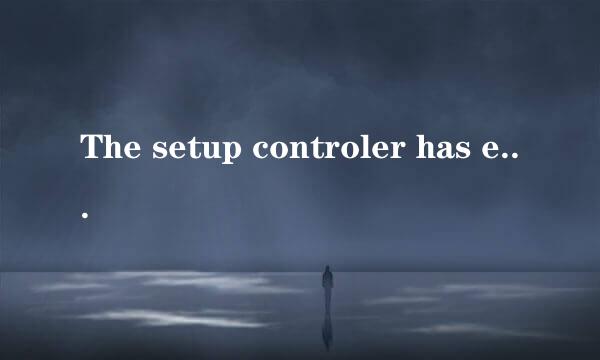 The setup controler has encountered