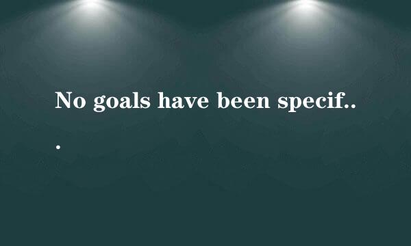 No goals have been specified for this build