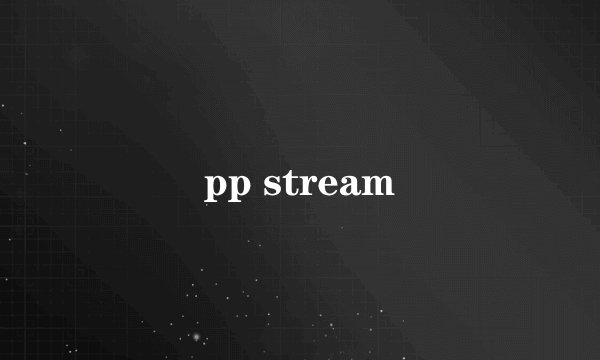 pp stream