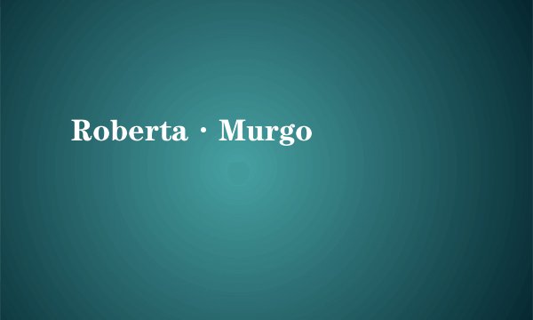 Roberta·Murgo