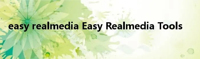 easy realmedia Easy Realmedia Tools