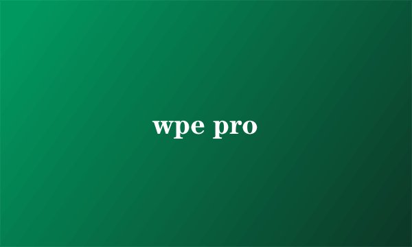 wpe pro